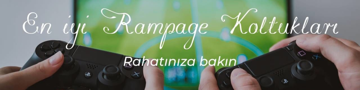 En İyi Rampage Koltukları